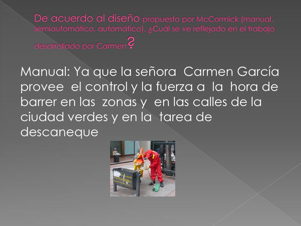De acuerdo al diseño propuesto por McCormick (manual, semiautomático, automático), ¿Cuál se ve reflejado en el trabajo desarrollado por Carmen