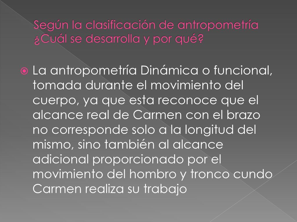 Según la clasificación de antropometría ¿Cuál se desarrolla y por qué