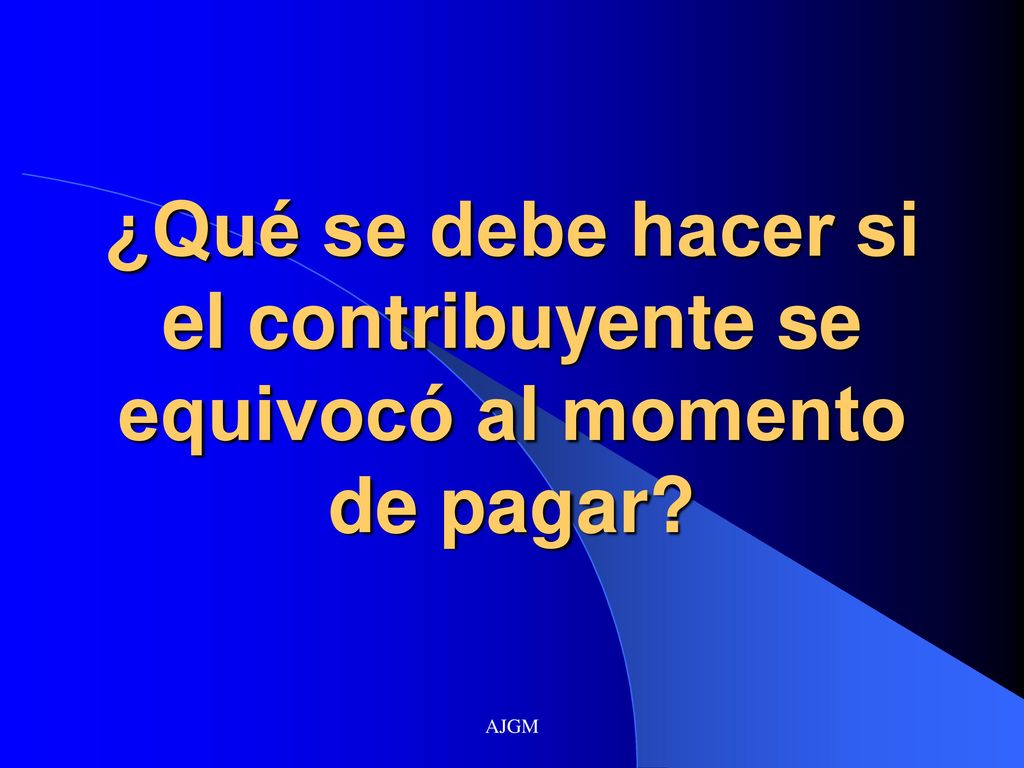 ¿Qué se debe hacer si el contribuyente se equivocó al momento de pagar