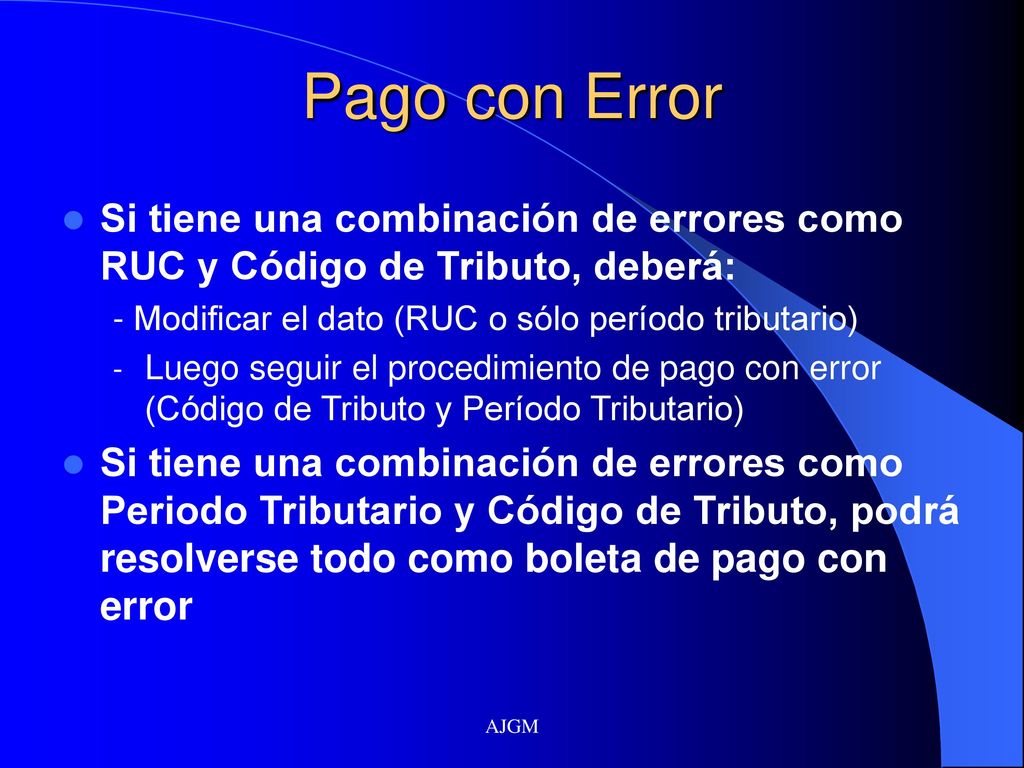 Pago con Error Si tiene una combinación de errores como RUC y Código de Tributo, deberá: - Modificar el dato (RUC o sólo período tributario)