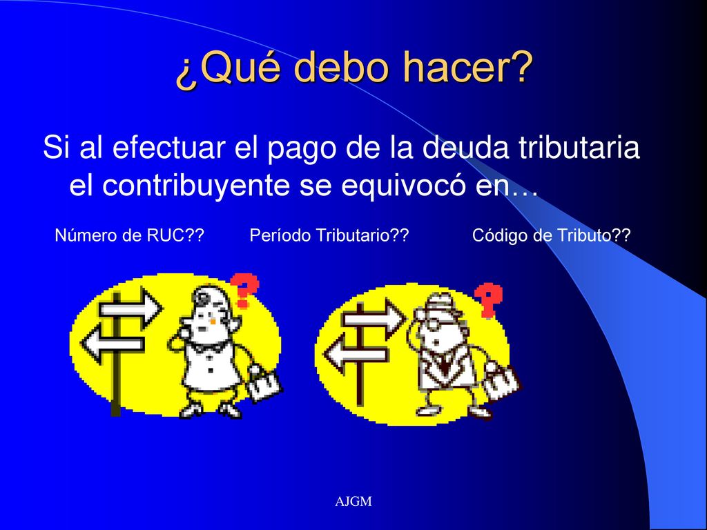 ¿Qué debo hacer Si al efectuar el pago de la deuda tributaria el contribuyente se equivocó en… Número de RUC