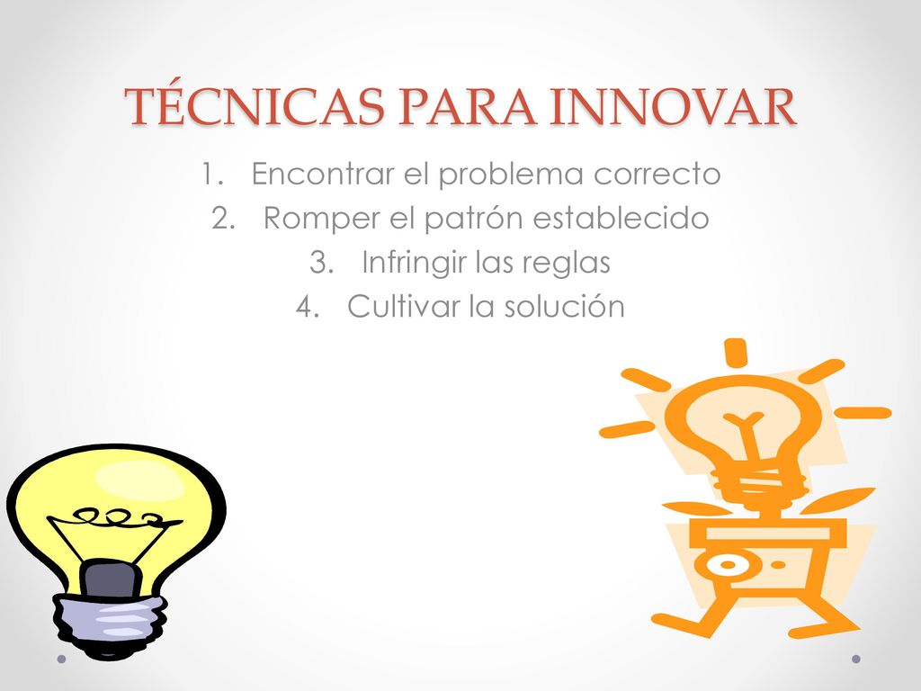 TÉCNICAS PARA INNOVAR Encontrar el problema correcto