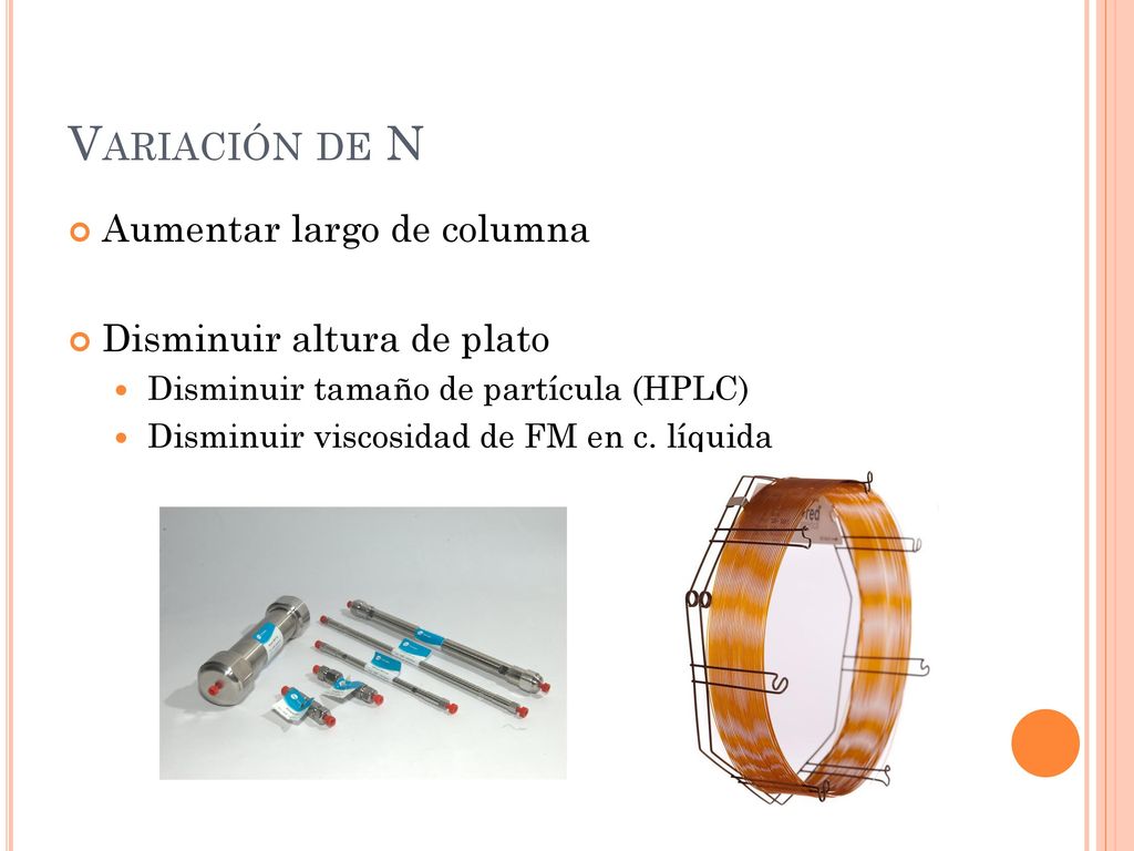 Variación de N Aumentar largo de columna Disminuir altura de plato