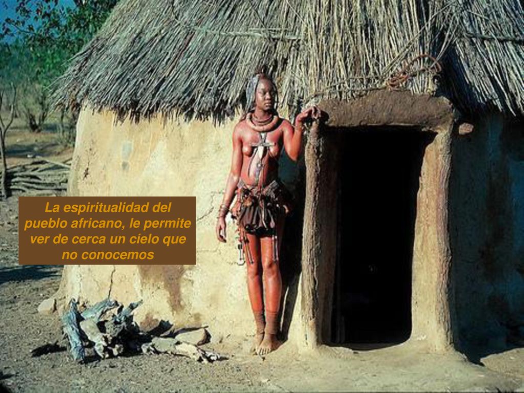 La espiritualidad del pueblo africano, le permite ver de cerca un cielo que no conocemos