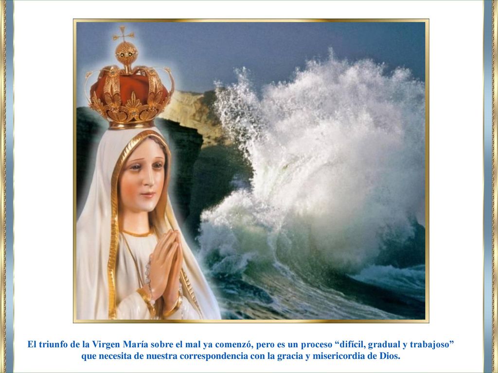 El triunfo de la Virgen María sobre el mal ya comenzó, pero es un proceso difícil, gradual y trabajoso