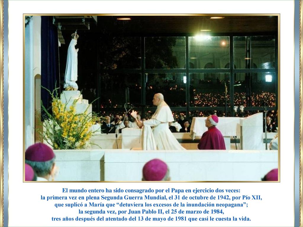 El mundo entero ha sido consagrado por el Papa en ejercicio dos veces: