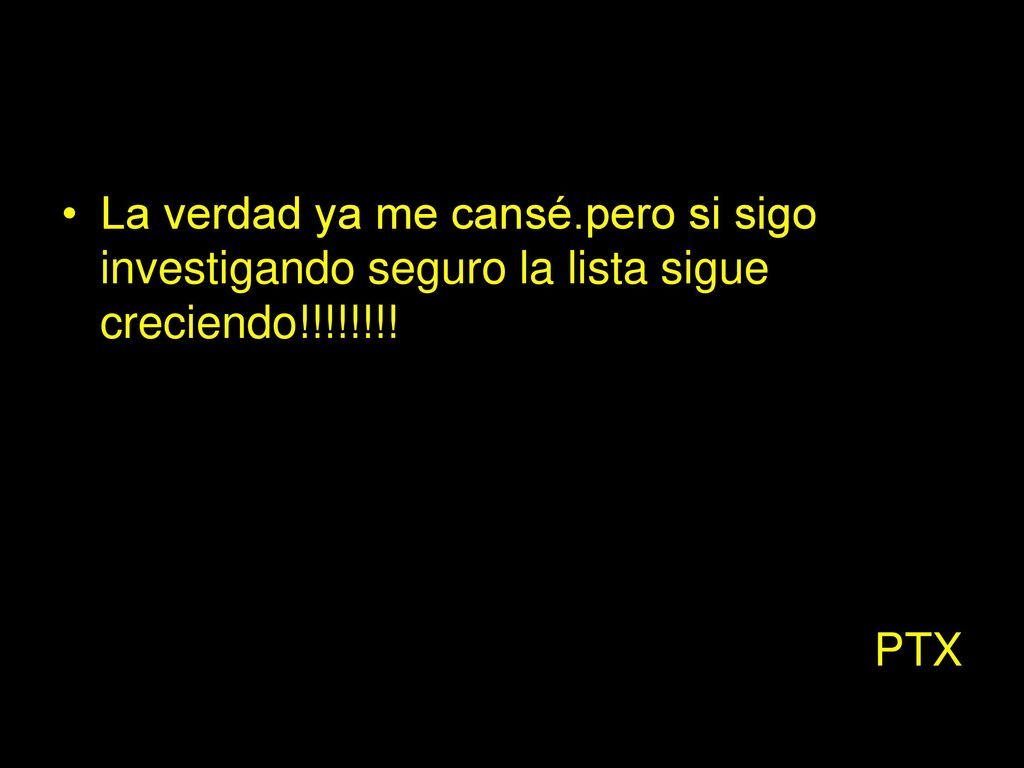 La verdad ya me cansé.pero si sigo investigando seguro la lista sigue creciendo!!!!!!!!