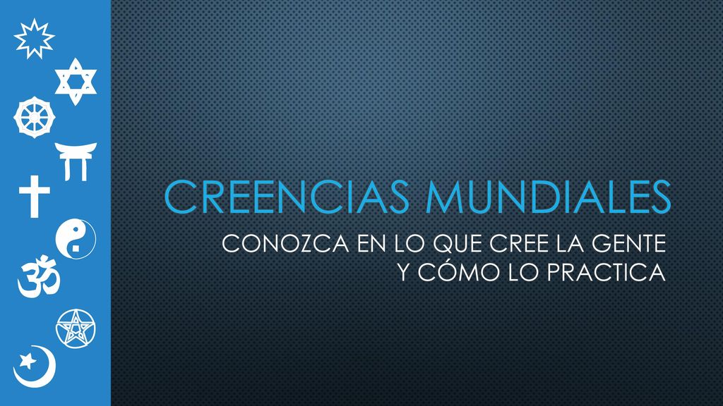 CONOZCA EN LO QUE CREE LA GENTE Y CÓMO LO PRACTICA