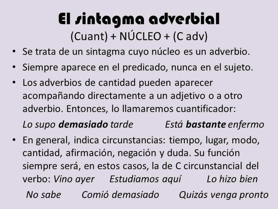 El sintagma adverbial (Cuant) + NÚCLEO + (C adv)