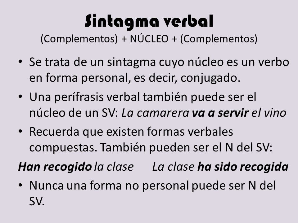 Sintagma verbal (Complementos) + NÚCLEO + (Complementos)