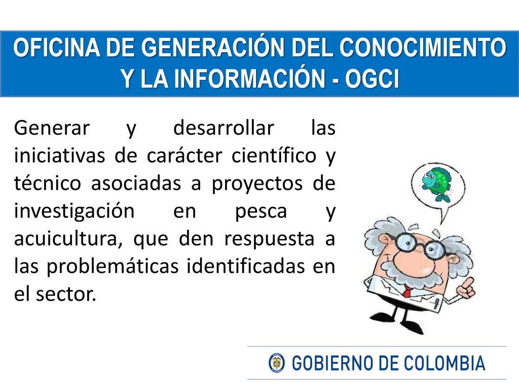 OFICINA DE GENERACIÓN DEL CONOCIMIENTO Y LA INFORMACIÓN - OGCI