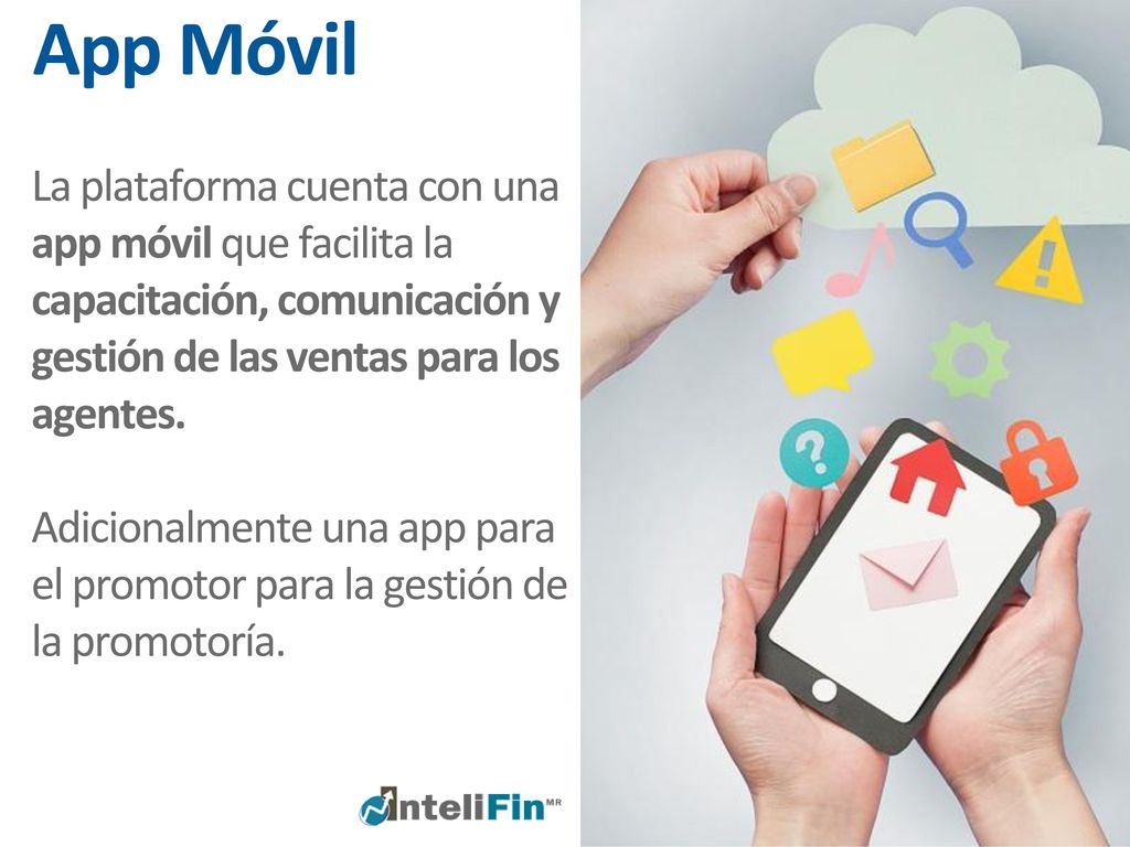 App Móvil La plataforma cuenta con una app móvil que facilita la capacitación, comunicación y gestión de las ventas para los agentes.