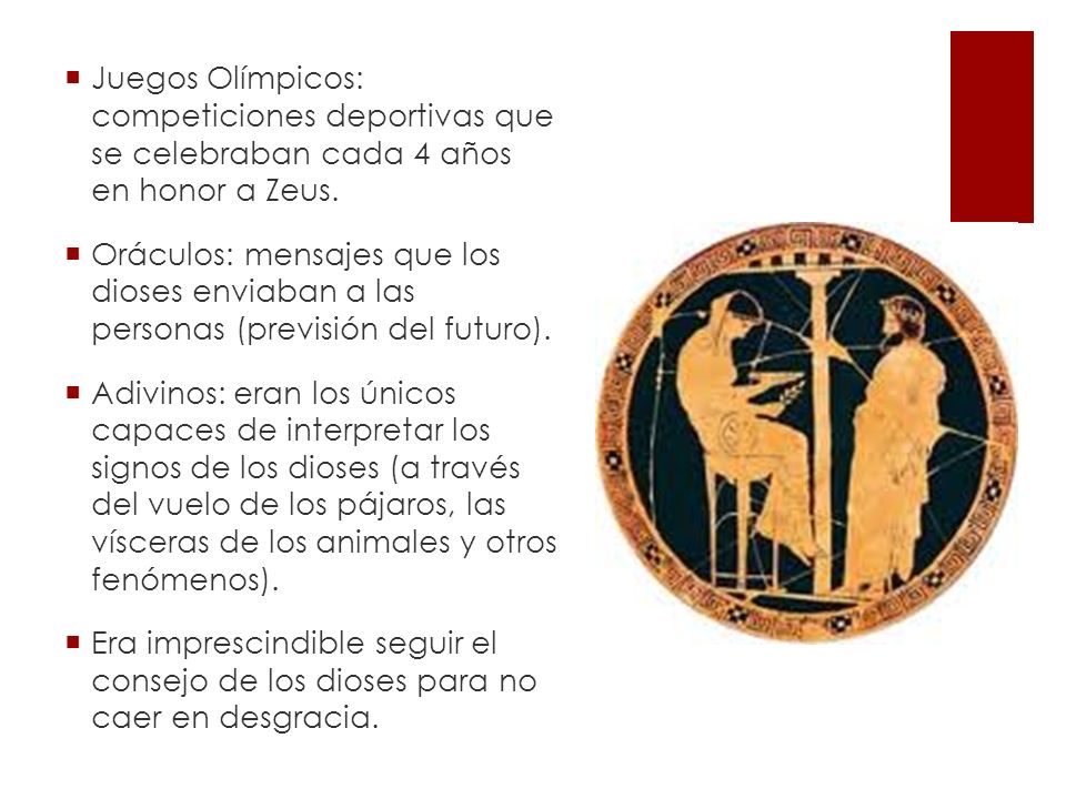 Juegos Olímpicos: competiciones deportivas que se celebraban cada 4 años en honor a Zeus.