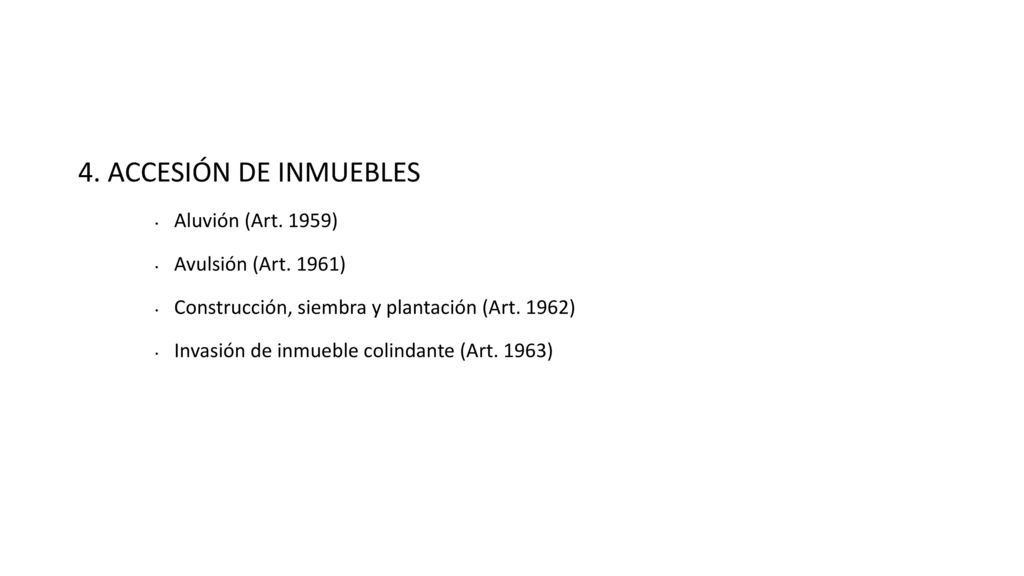4. ACCESIÓN DE INMUEBLES Aluvión (Art. 1959) Avulsión (Art. 1961)