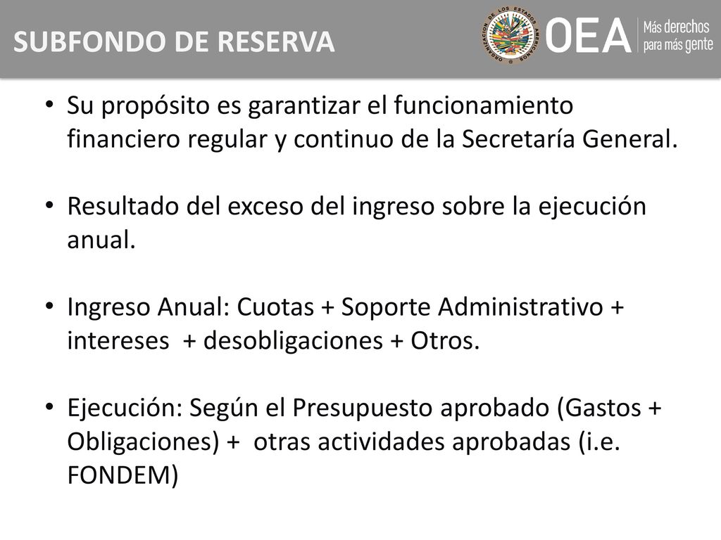 SUBFONDO DE RESERVA Su propósito es garantizar el funcionamiento financiero regular y continuo de la Secretaría General.
