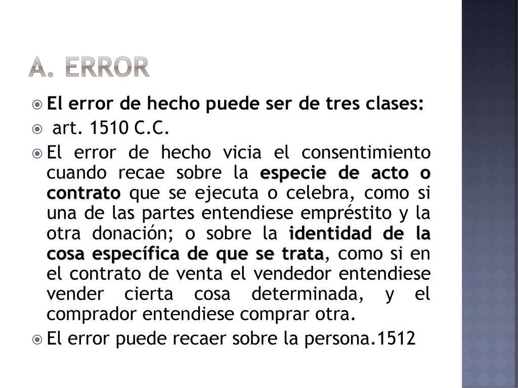 A. Error El error de hecho puede ser de tres clases: art C.C.