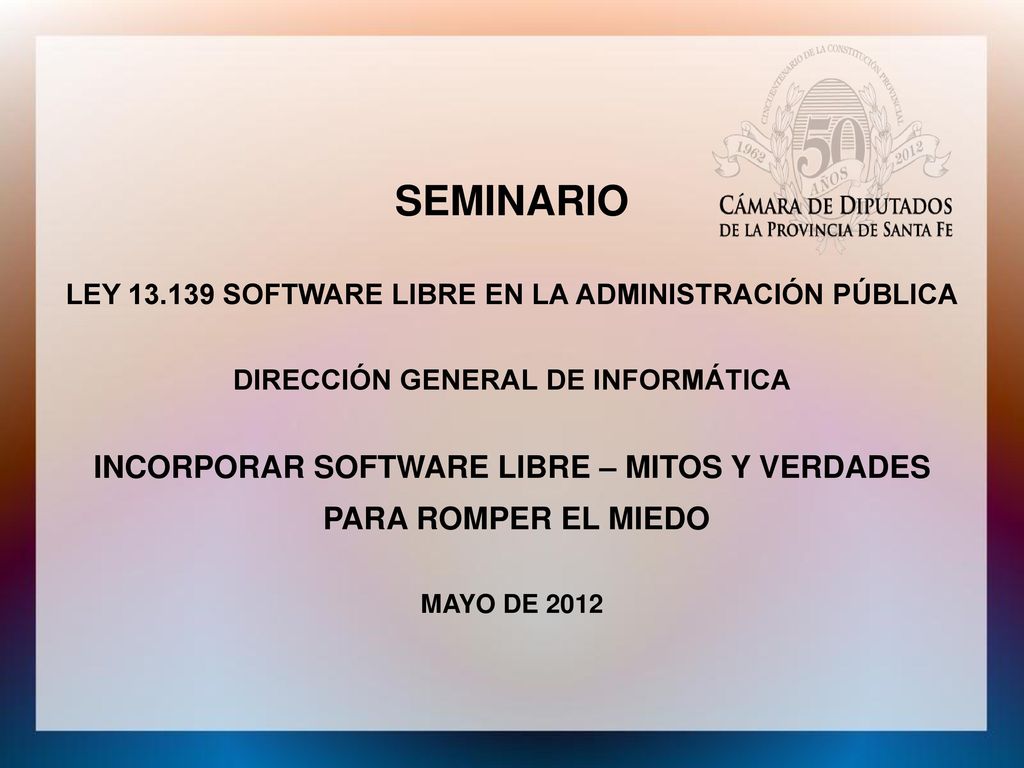 SEMINARIO INCORPORAR SOFTWARE LIBRE – MITOS Y VERDADES