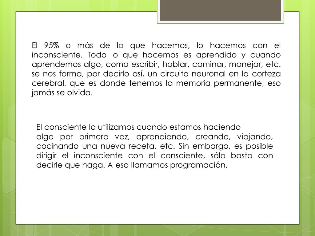 El 95% o más de lo que hacemos, lo hacemos con el inconsciente