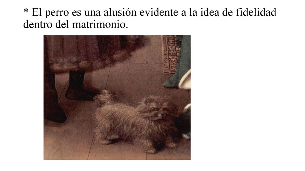 * El perro es una alusión evidente a la idea de fidelidad dentro del matrimonio.