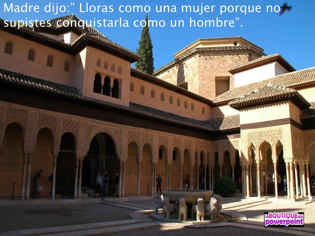 Madre dijo: Lloras como una mujer porque no supistes conquistarla como un hombre .