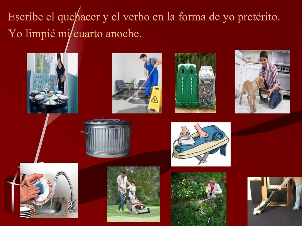 Escribe el quehacer y el verbo en la forma de yo pretérito.