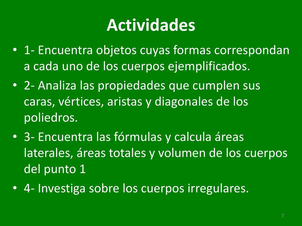 Actividades 1- Encuentra objetos cuyas formas correspondan a cada uno de los cuerpos ejemplificados.