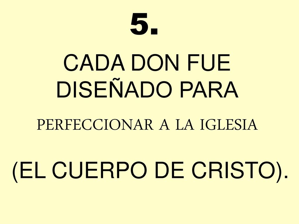 5. CADA DON FUE DISEÑADO PARA PERFECCIONAR A LA IGLESIA