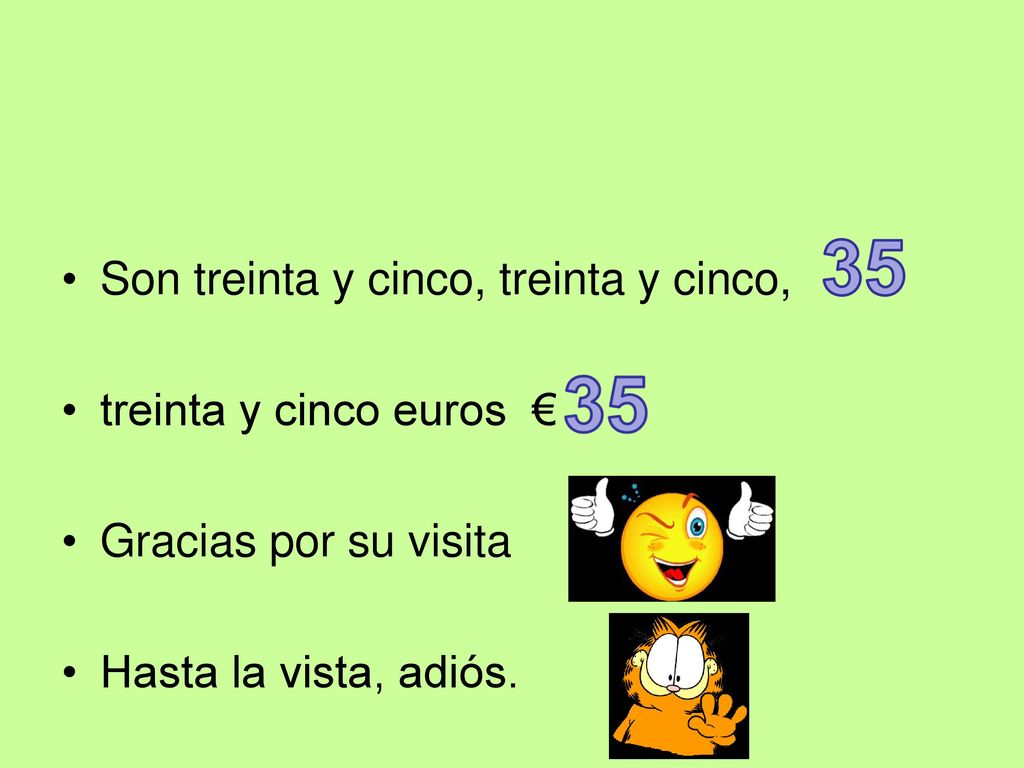 35 Son treinta y cinco, treinta y cinco, treinta y cinco euros €