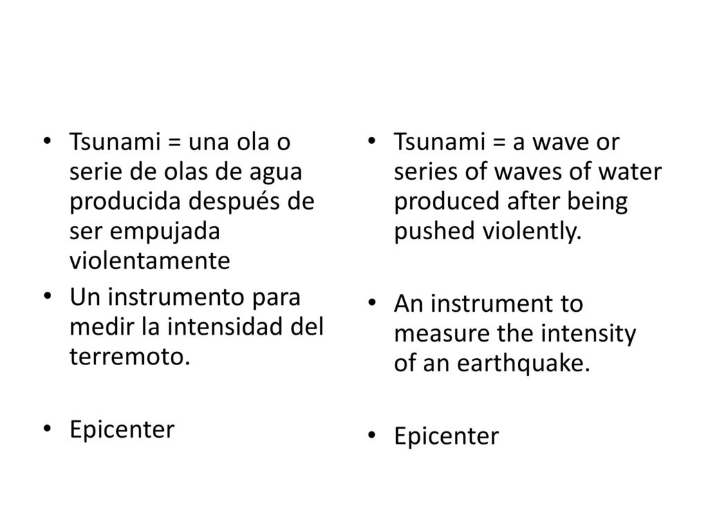 Tsunami = una ola o serie de olas de agua producida después de ser empujada violentamente