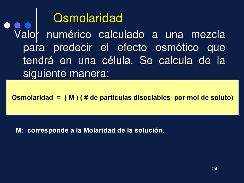Osmolaridad = ( M ) ( # de partículas disociables por mol de soluto)