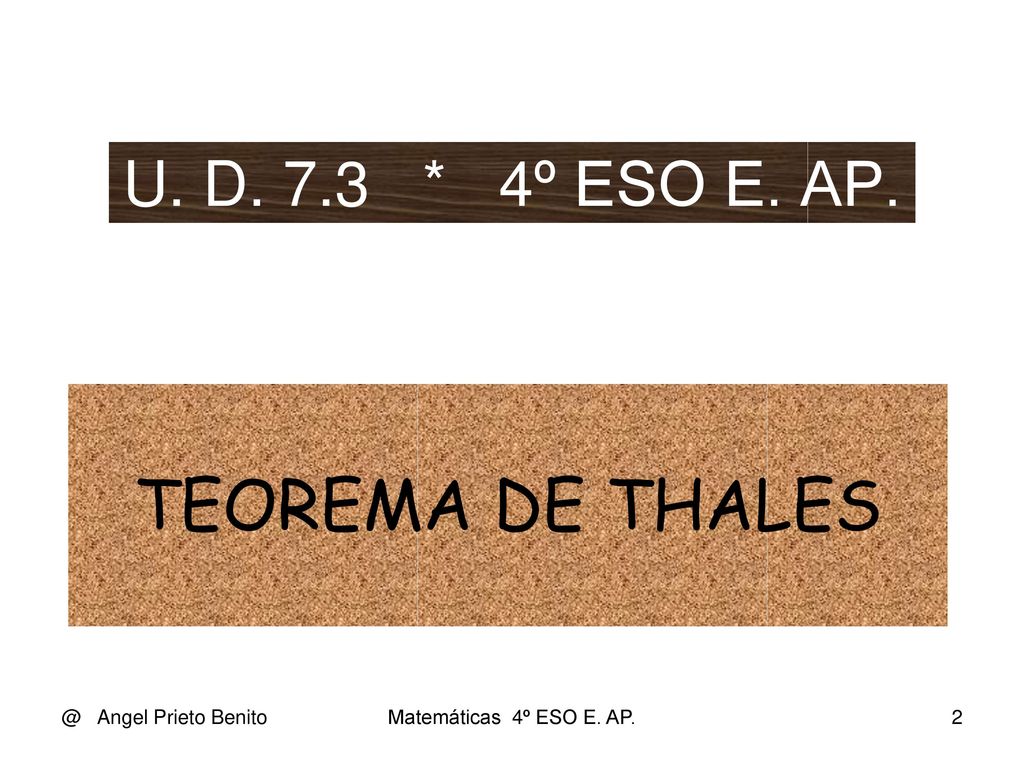 TEOREMA DE THALES U. D. 7.3 * 4º ESO E. Angel Prieto Benito
