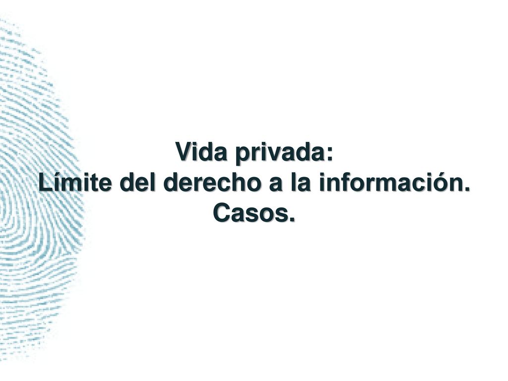 Vida privada: Límite del derecho a la información. Casos.