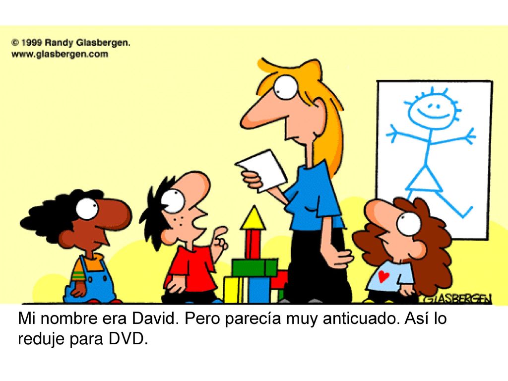 Mi nombre era David. Pero parecía muy anticuado. Así lo reduje para DVD.