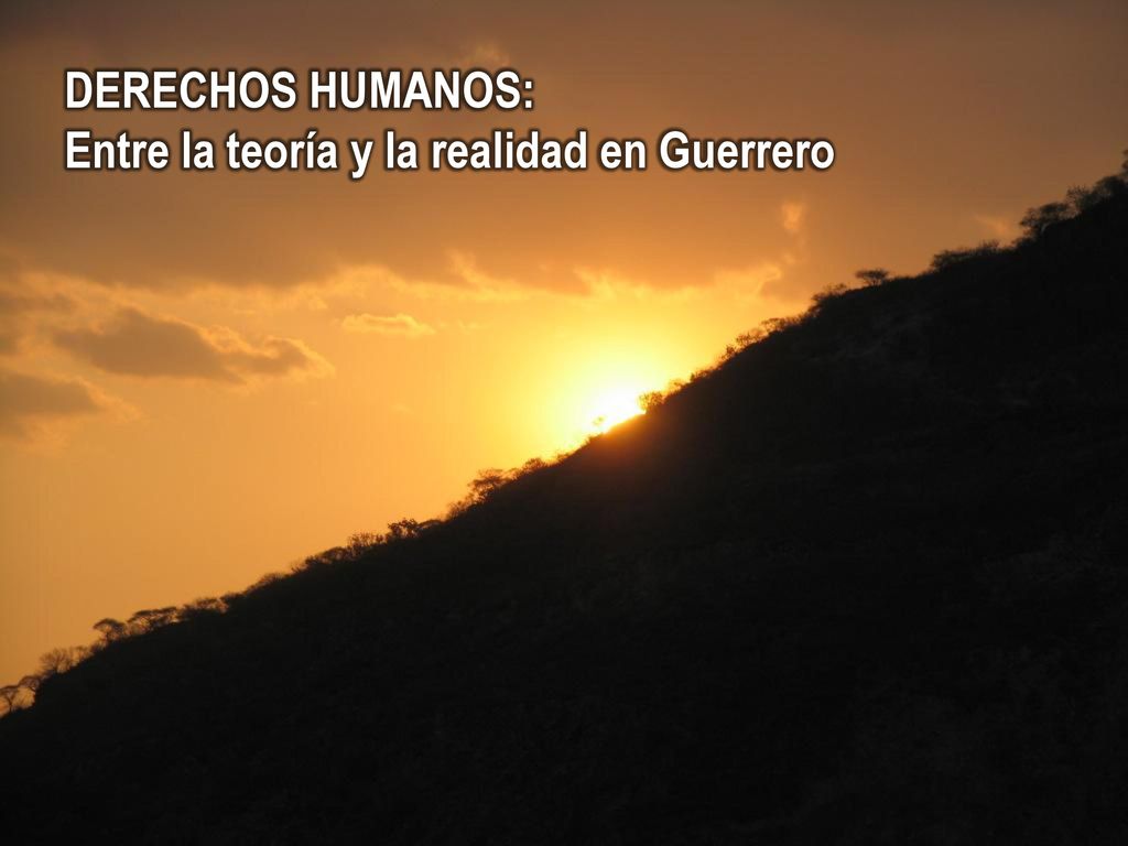DERECHOS HUMANOS: Entre la teoría y la realidad en Guerrero