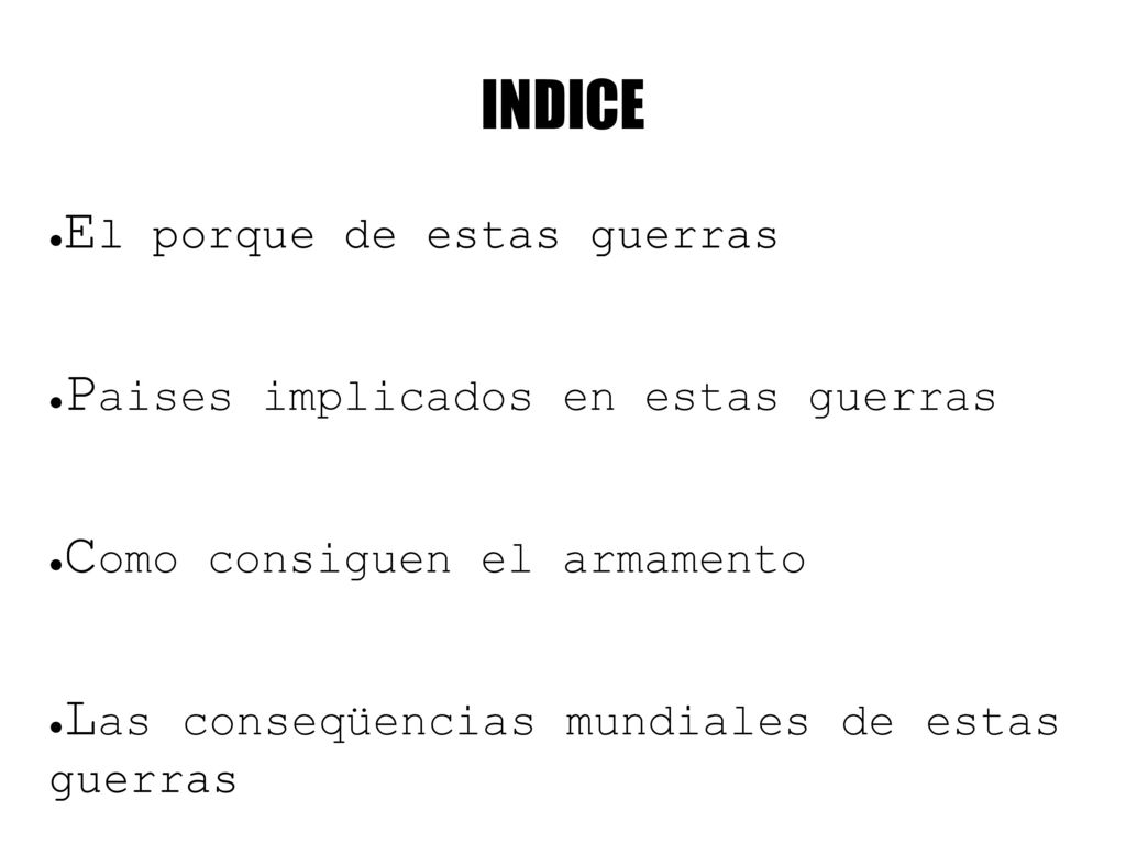 INDICE El porque de estas guerras Paises implicados en estas guerras