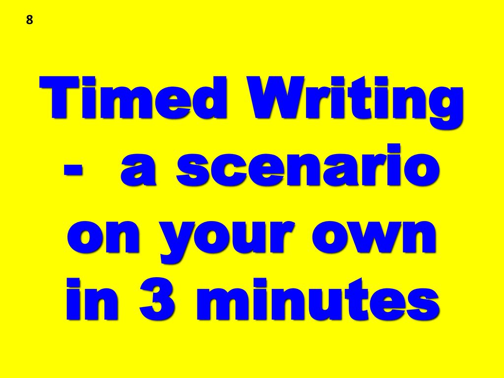 Timed Writing - a scenario on your own in 3 minutes