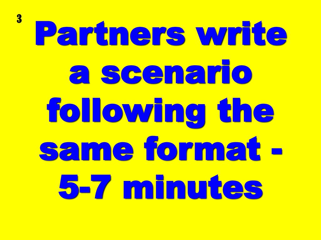 Partners write a scenario following the same format minutes