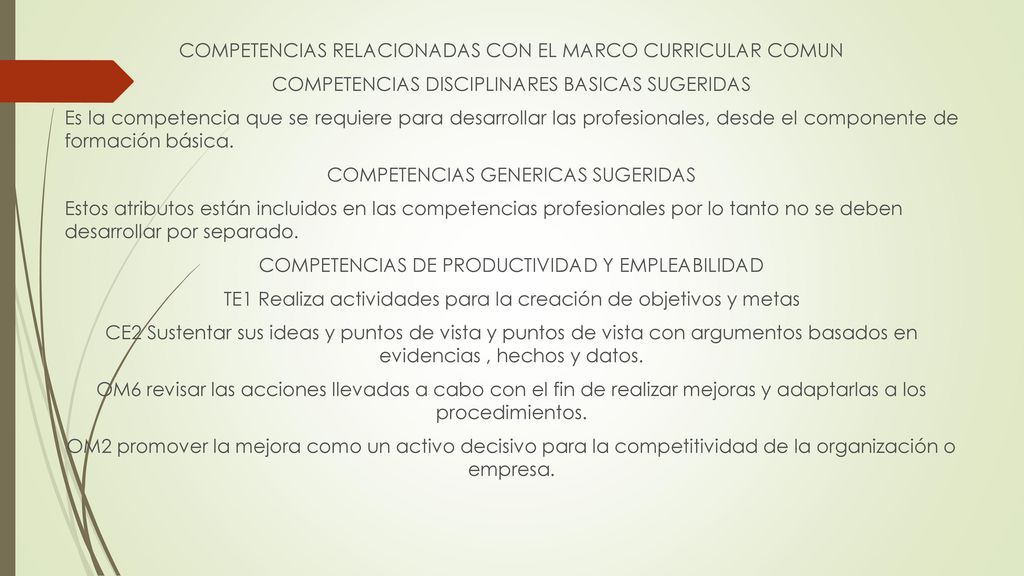 COMPETENCIAS RELACIONADAS CON EL MARCO CURRICULAR COMUN COMPETENCIAS DISCIPLINARES BASICAS SUGERIDAS Es la competencia que se requiere para desarrollar las profesionales, desde el componente de formación básica.