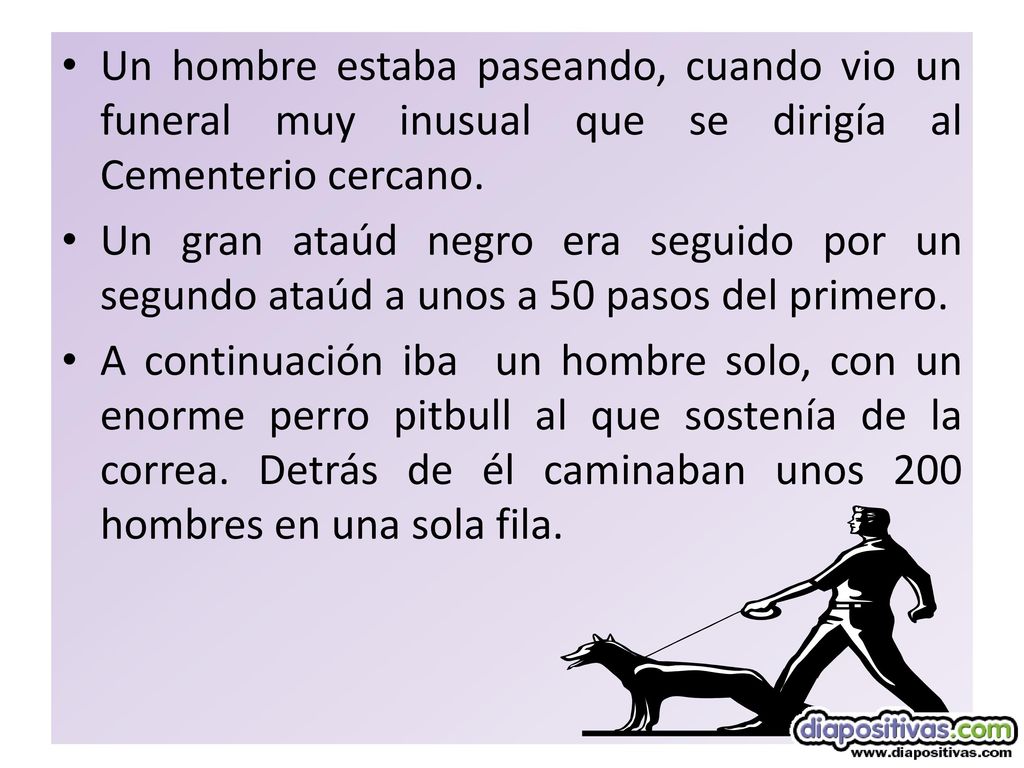 Un hombre estaba paseando, cuando vio un funeral muy inusual que se dirigía al Cementerio cercano.