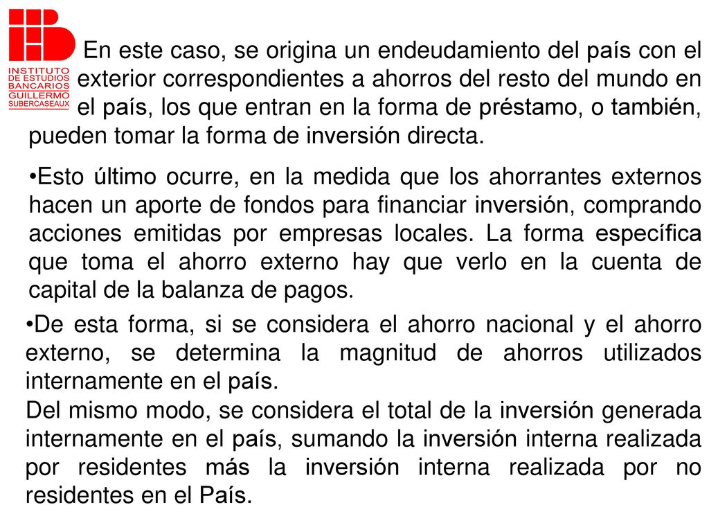 En este caso, se origina un endeudamiento del país con el