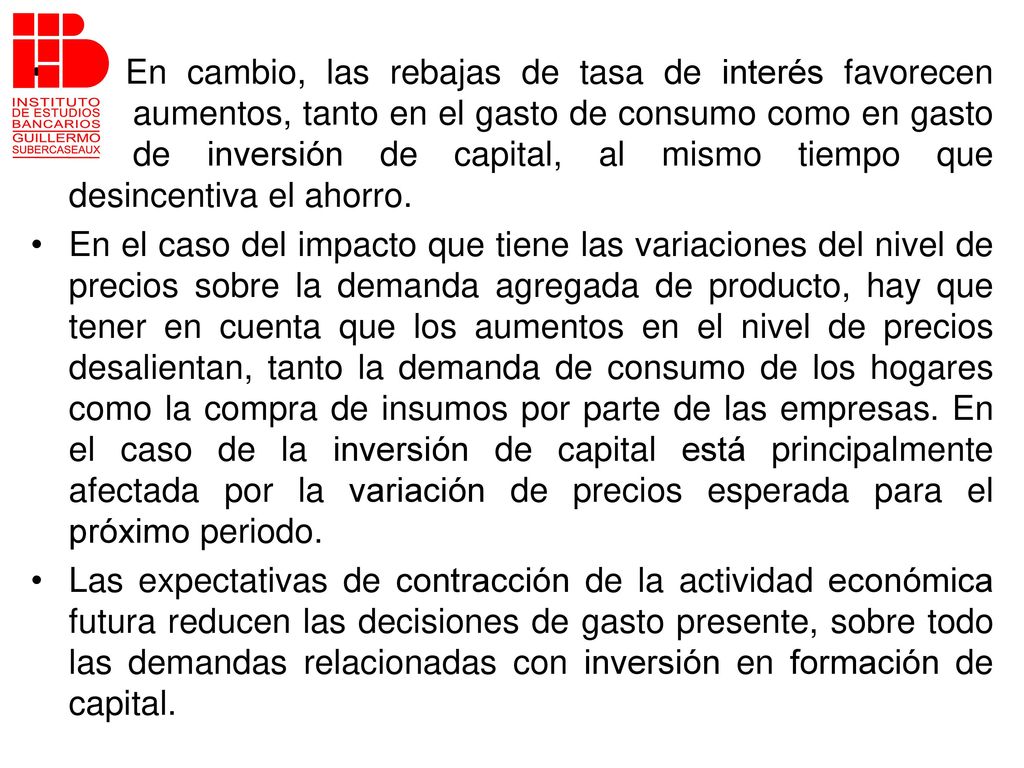 En cambio, las rebajas de tasa de interés favorecen