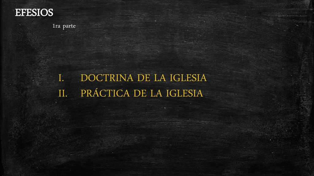 EFESIOS 1ra parte DOCTRINA DE LA IGLESIA PRÁCTICA DE LA IGLESIA
