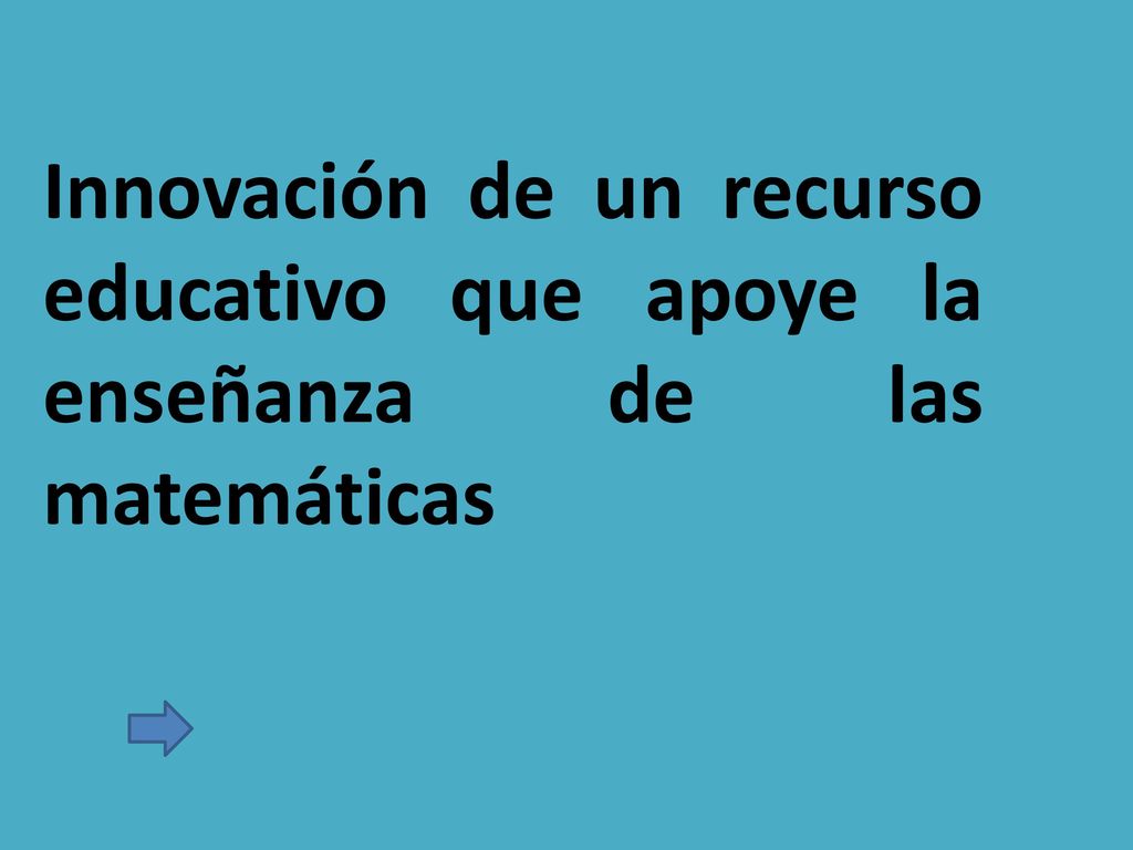 Innovación de un recurso educativo que apoye la enseñanza de las matemáticas