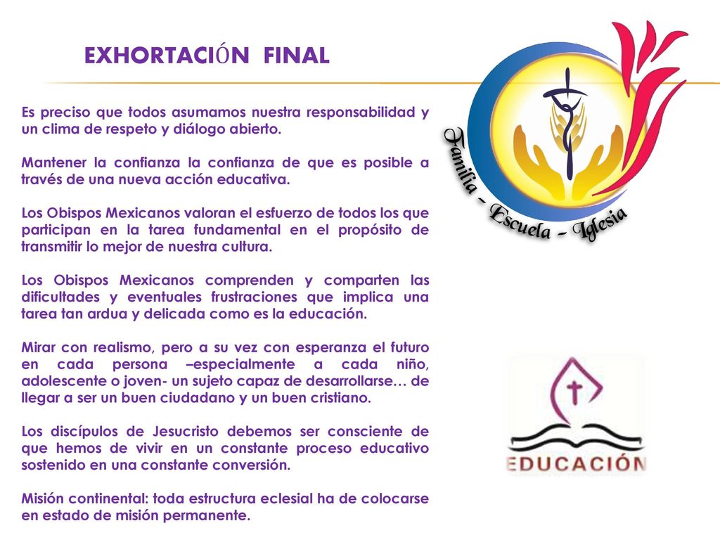 EXHORTACIÓN FINAL Es preciso que todos asumamos nuestra responsabilidad y un clima de respeto y diálogo abierto.