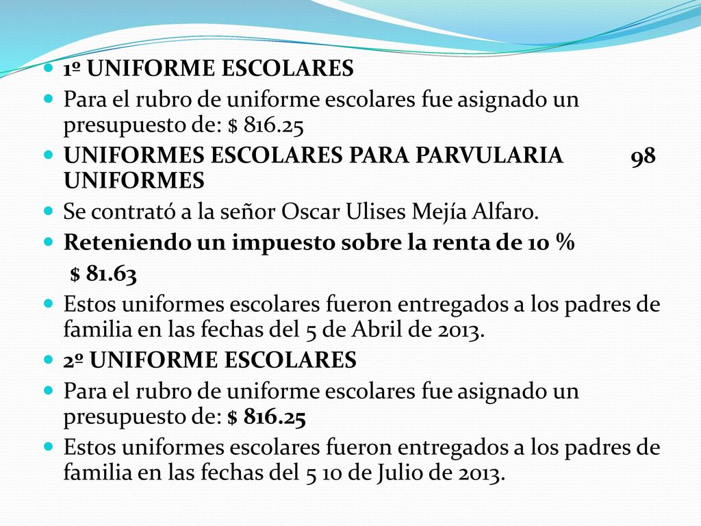 1º UNIFORME ESCOLARES Para el rubro de uniforme escolares fue asignado un presupuesto de: $