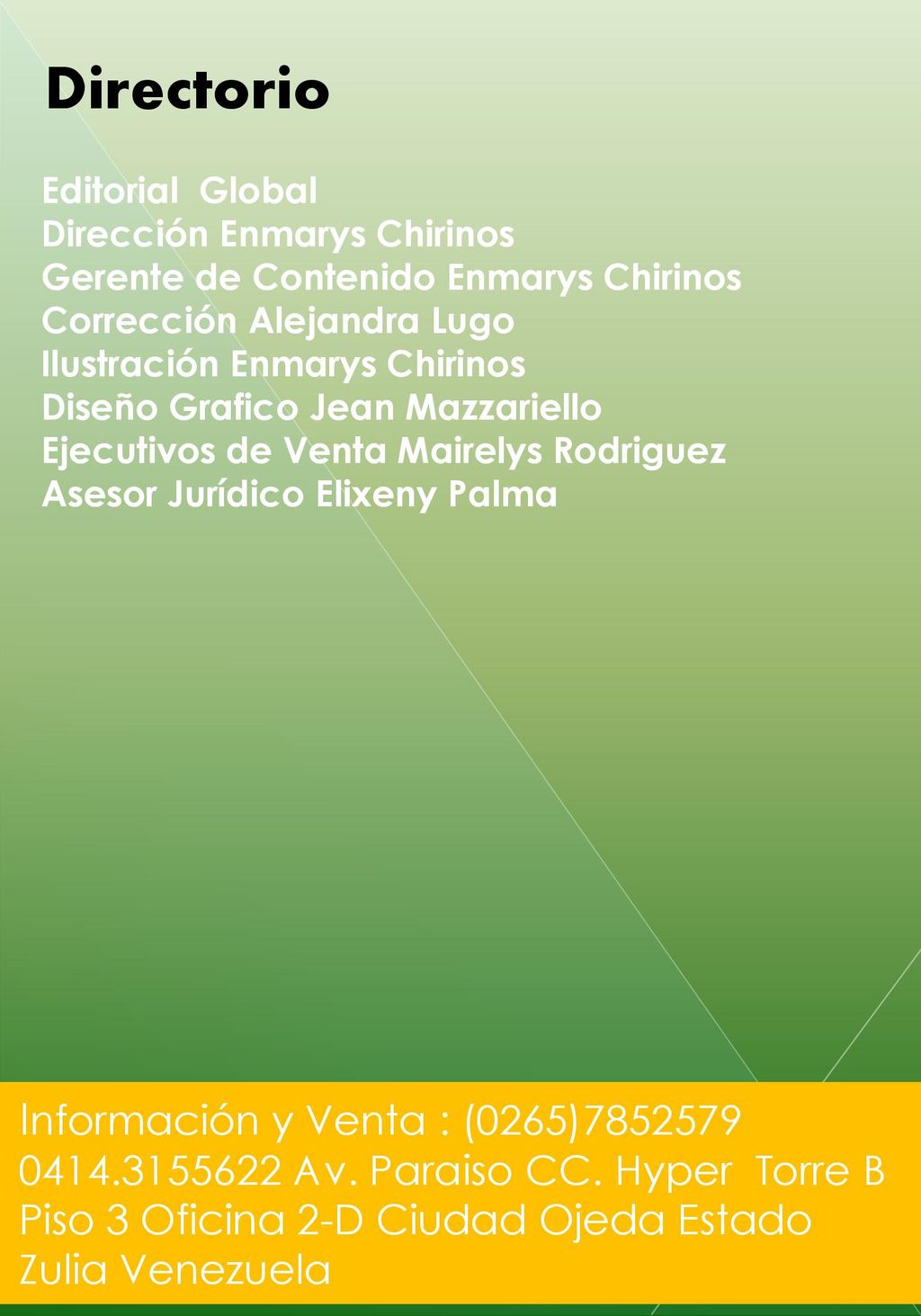Directorio Editorial Global. Dirección Enmarys Chirinos. Gerente de Contenido Enmarys Chirinos. Corrección Alejandra Lugo.