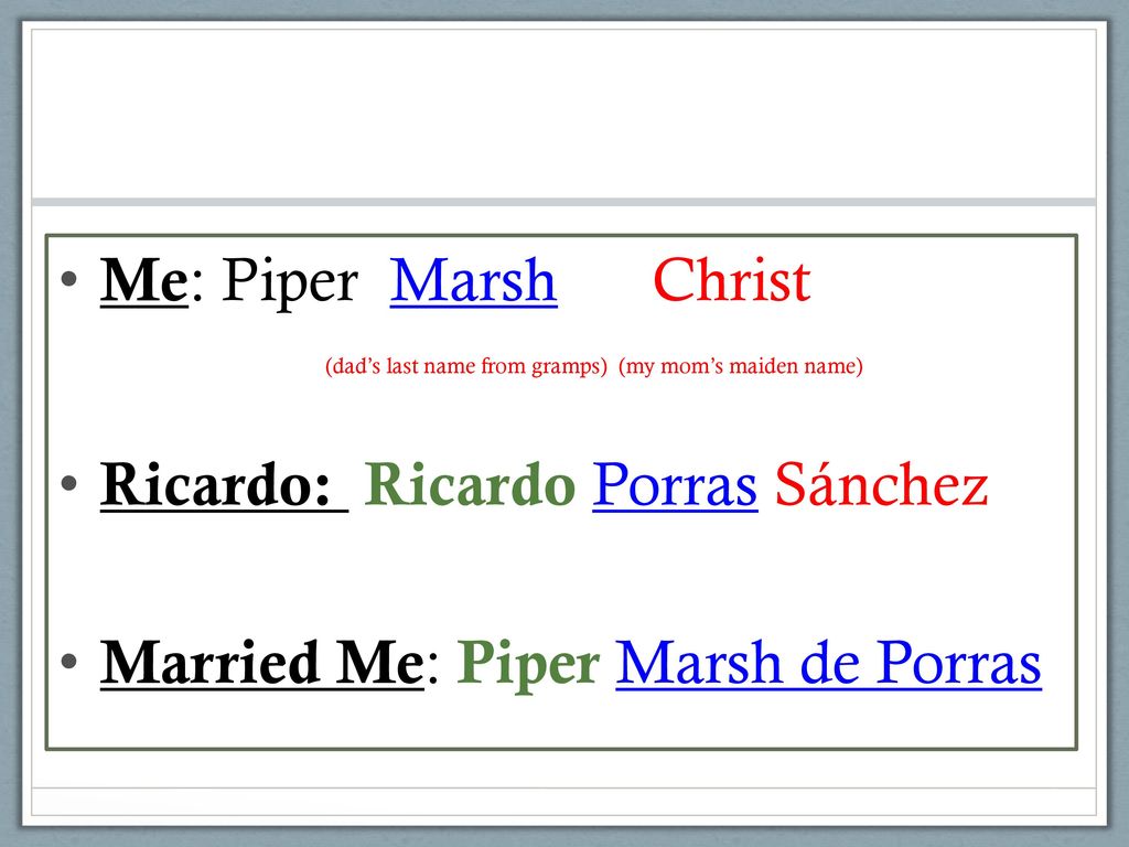 Me: Piper Marsh Christ (dad’s last name from gramps) (my mom’s maiden name)