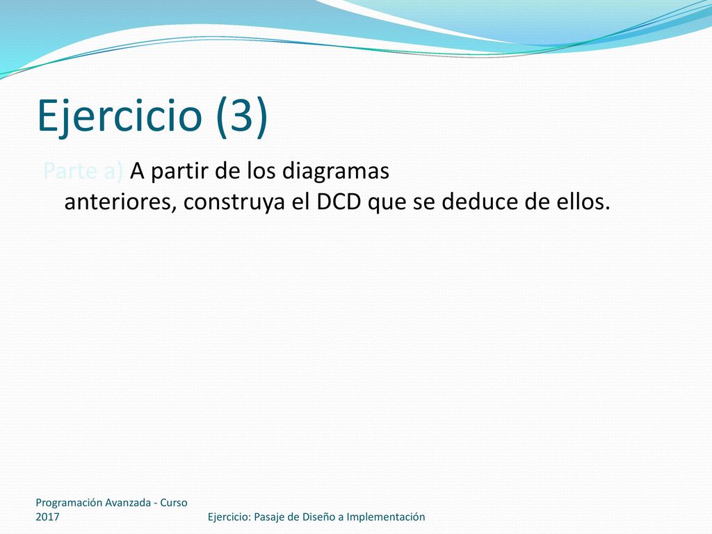 Ejercicio (3) Parte a) A partir de los diagramas anteriores, construya el DCD que se deduce de ellos.