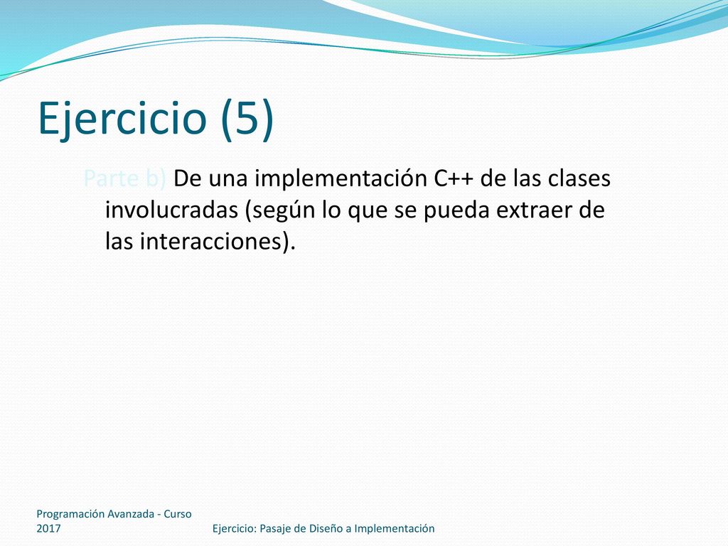 Ejercicio (5) Parte b) De una implementación C++ de las clases involucradas (según lo que se pueda extraer de las interacciones).