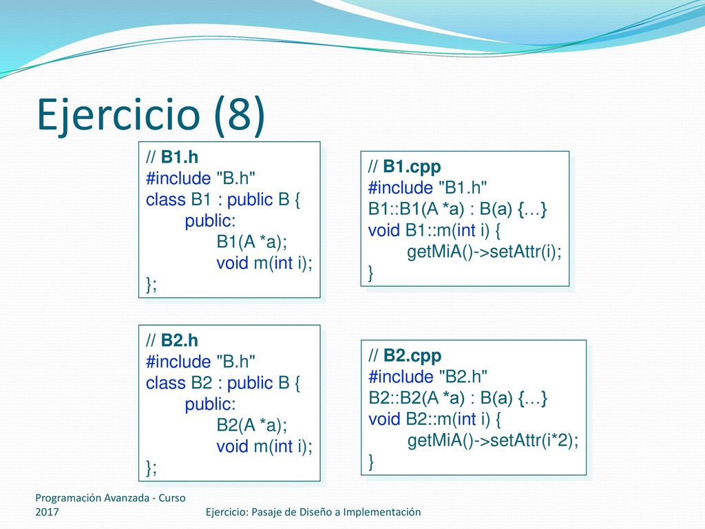 Ejercicio (8) // B1.h #include B.h // B1.cpp class B1 : public B {
